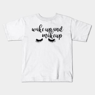 Wake Up and Makeup Kids T-Shirt